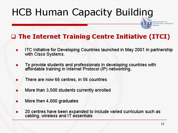 HCB Human Capacity Building q The Internet Training Centre Initiative (ITCI) n ITC Initiative