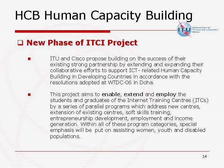 HCB Human Capacity Building q New Phase of ITCI Project n ITU and Cisco