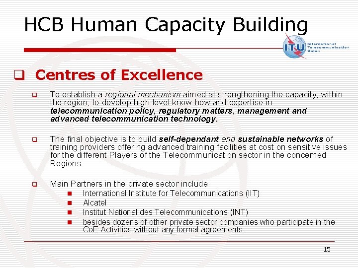 HCB Human Capacity Building q Centres of Excellence q To establish a regional mechanism