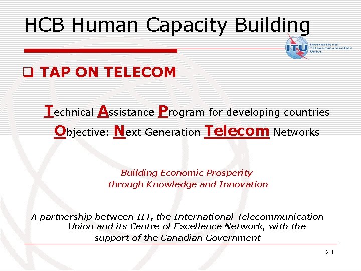 HCB Human Capacity Building q TAP ON TELECOM Technical Assistance Program for developing countries