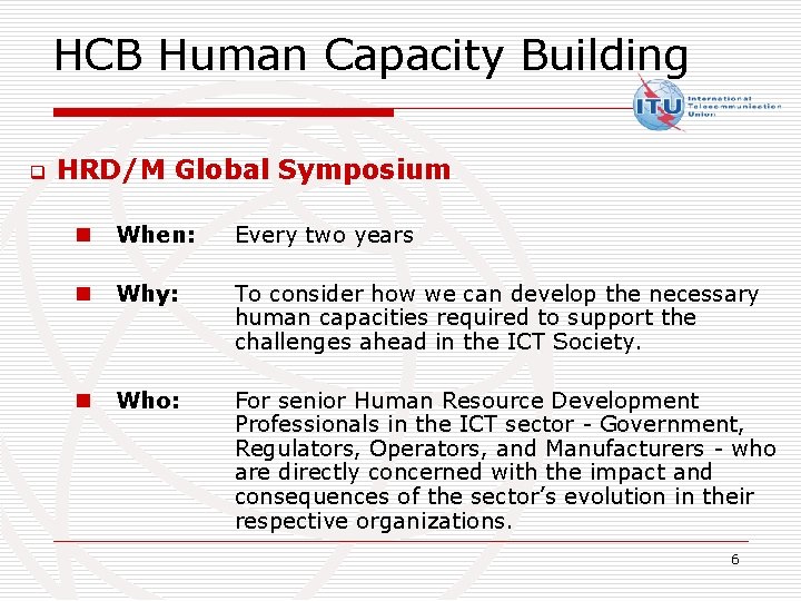 HCB Human Capacity Building q HRD/M Global Symposium n When: Every two years n