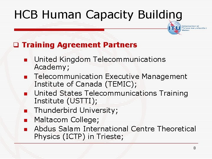 HCB Human Capacity Building q Training Agreement Partners n n n United Kingdom Telecommunications