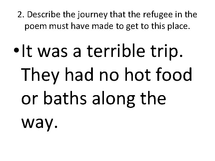 2. Describe the journey that the refugee in the poem must have made to