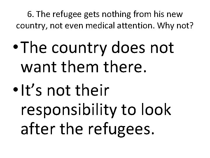 6. The refugee gets nothing from his new country, not even medical attention. Why
