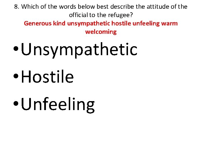 8. Which of the words below best describe the attitude of the official to