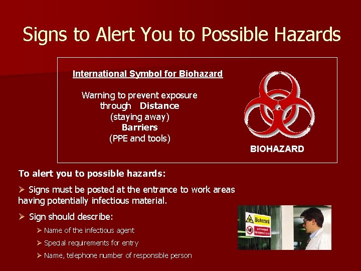 Signs to Alert You to Possible Hazards International Symbol for Biohazard Warning to prevent