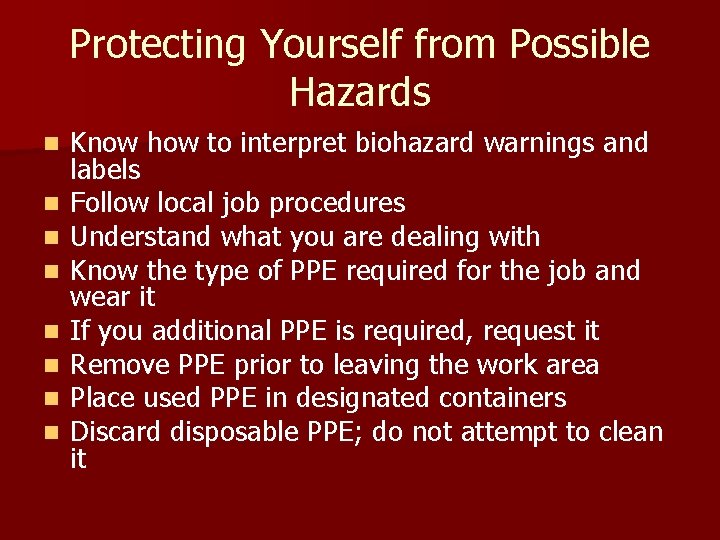 Protecting Yourself from Possible Hazards n n n n Know how to interpret biohazard