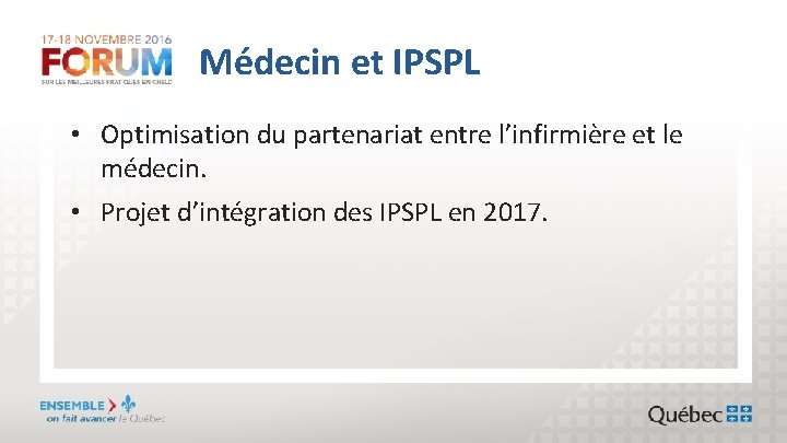 Médecin et IPSPL • Optimisation du partenariat entre l’infirmière et le médecin. • Projet