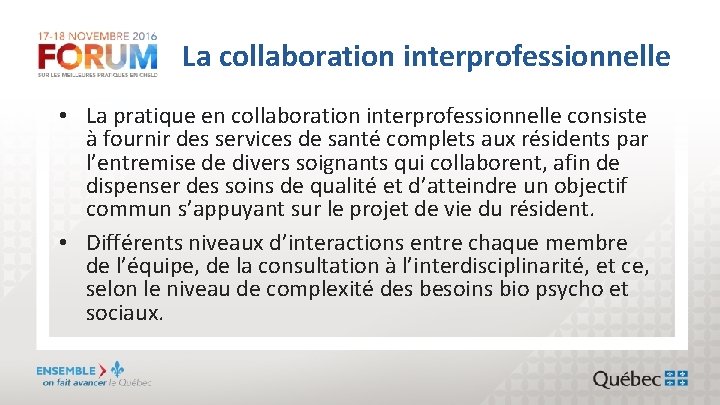 La collaboration interprofessionnelle • La pratique en collaboration interprofessionnelle consiste à fournir des services
