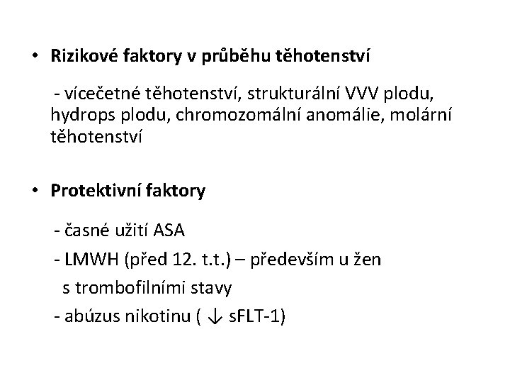  • Rizikové faktory v průběhu těhotenství - vícečetné těhotenství, strukturální VVV plodu, hydrops