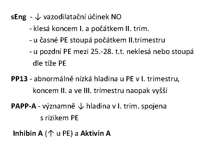 s. Eng - ↓ vazodilatační účinek NO - klesá koncem I. a počátkem II.