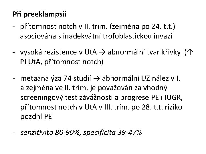 Při preeklampsii - přítomnost notch v II. trim. (zejména po 24. t. t. )