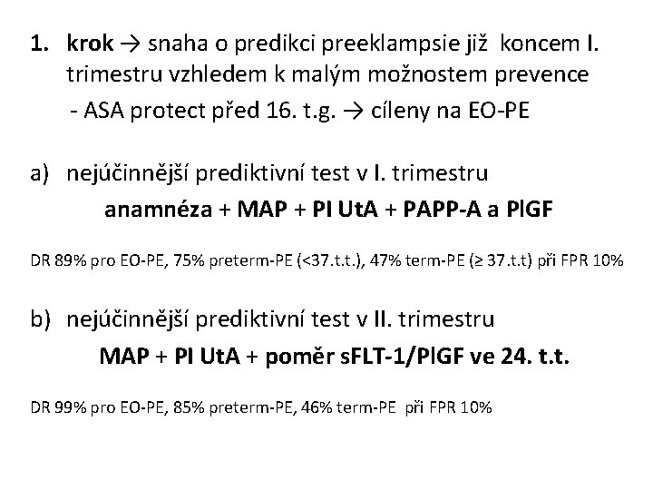 1. krok → snaha o predikci preeklampsie již koncem I. trimestru vzhledem k malým