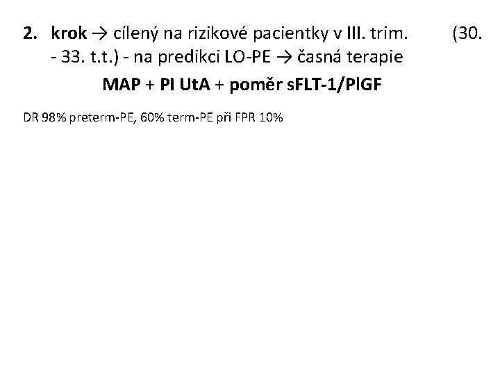 2. krok → cílený na rizikové pacientky v III. trim. (30. - 33. t.