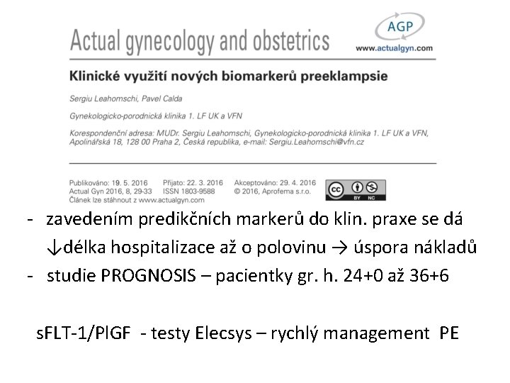 - zavedením predikčních markerů do klin. praxe se dá ↓délka hospitalizace až o polovinu