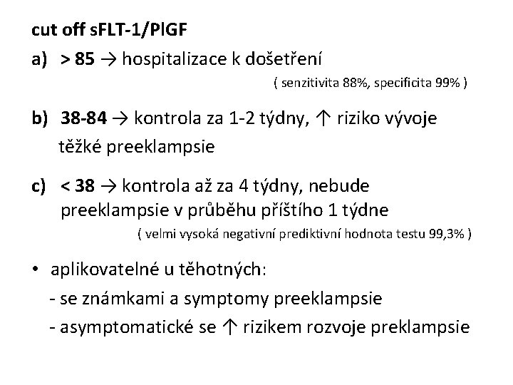 cut off s. FLT-1/Pl. GF a) > 85 → hospitalizace k došetření ( senzitivita