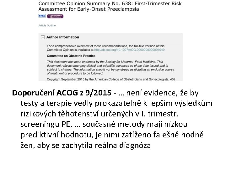 Doporučení ACOG z 9/2015 - … není evidence, že by testy a terapie vedly