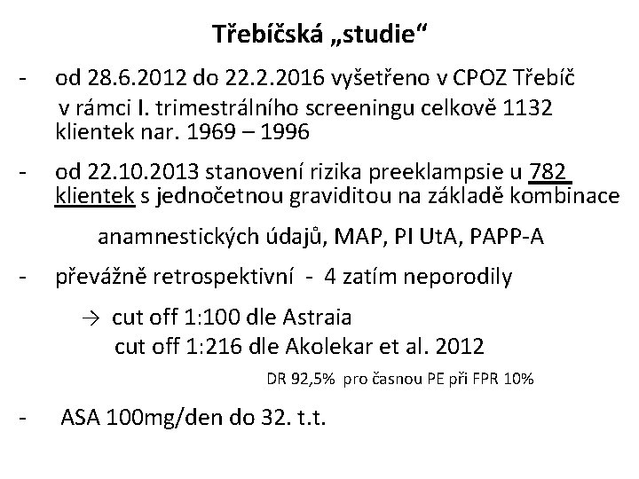 Třebíčská „studie“ - od 28. 6. 2012 do 22. 2. 2016 vyšetřeno v CPOZ