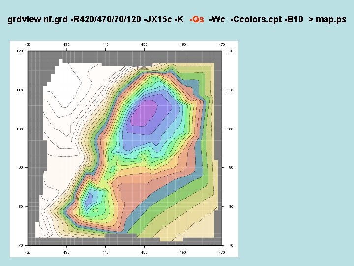 grdview nf. grd -R 420/470/70/120 -JX 15 c -K -Qs -Wc -Ccolors. cpt -B