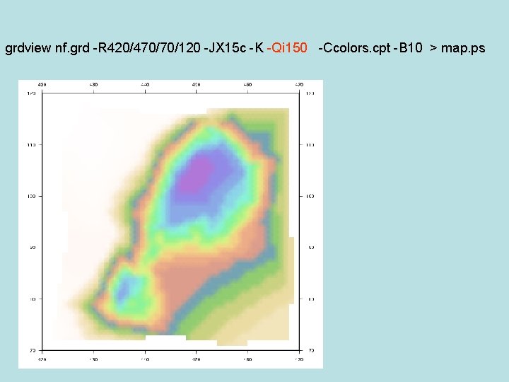 grdview nf. grd -R 420/470/70/120 -JX 15 c -K -Qi 150 -Ccolors. cpt -B