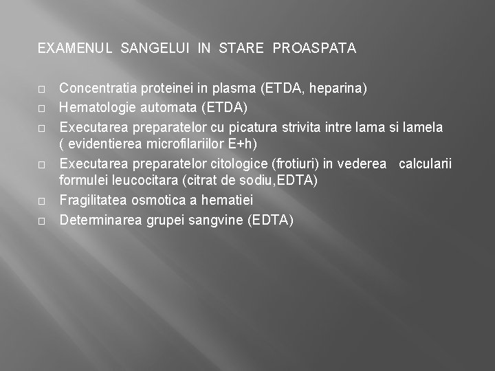 EXAMENUL SANGELUI IN STARE PROASPATA � � � Concentratia proteinei in plasma (ETDA, heparina)
