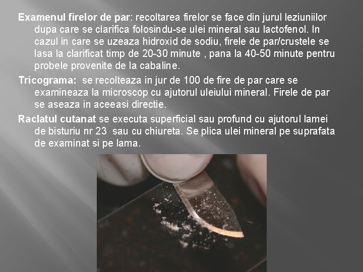 Examenul firelor de par: recoltarea firelor se face din jurul leziuniilor dupa care se