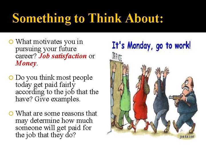 Something to Think About: What motivates you in pursuing your future career? Job satisfaction