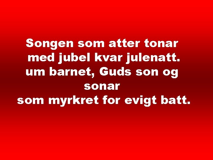 Det lyser i stille 5 Songen som atter tonar med jubel kvar julenatt. um