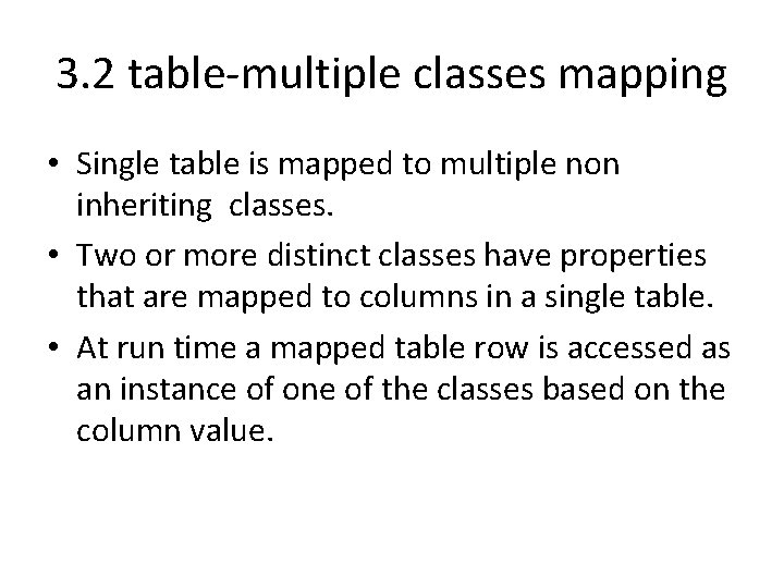 3. 2 table-multiple classes mapping • Single table is mapped to multiple non inheriting 3. 2 table-multiple classes mapping • Single table is mapped to multiple non inheriting