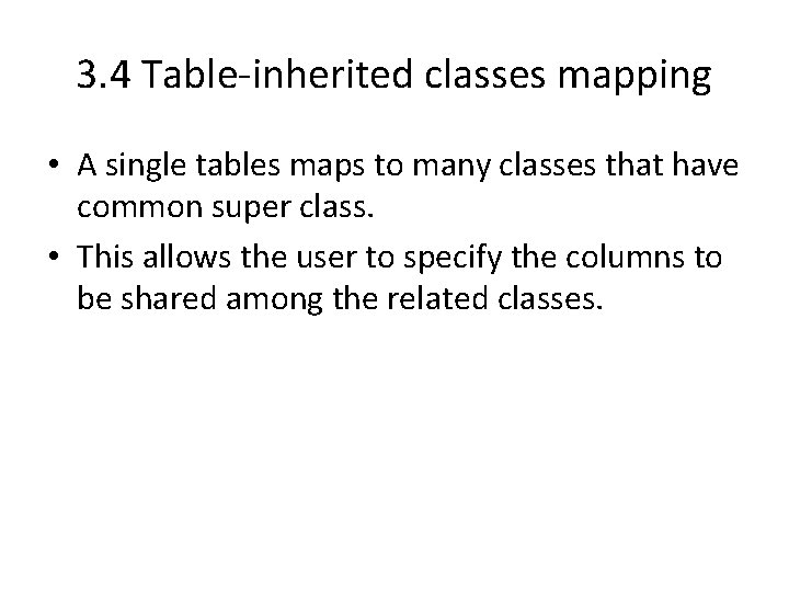 3. 4 Table-inherited classes mapping • A single tables maps to many classes that 3. 4 Table-inherited classes mapping • A single tables maps to many classes that
