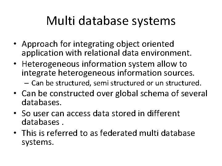 Multi database systems • Approach for integrating object oriented application with relational data environment. Multi database systems • Approach for integrating object oriented application with relational data environment.