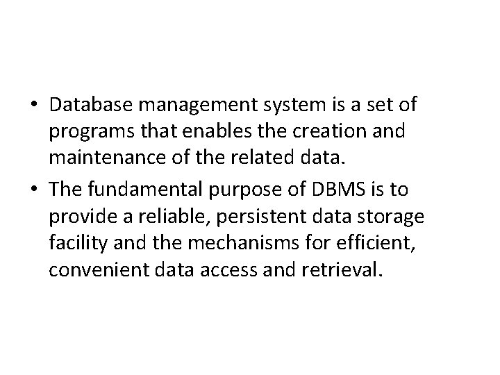• Database management system is a set of programs that enables the creation • Database management system is a set of programs that enables the creation