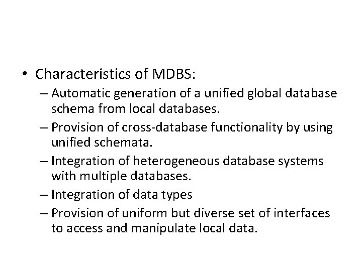 • Characteristics of MDBS: – Automatic generation of a unified global database schema • Characteristics of MDBS: – Automatic generation of a unified global database schema