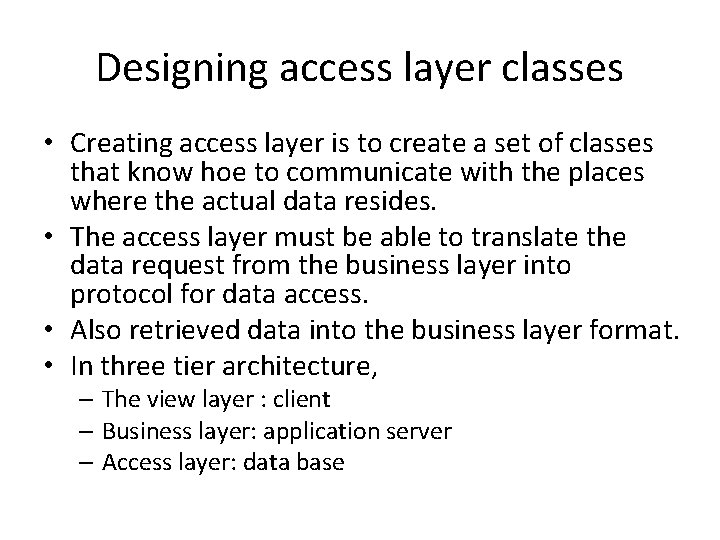 Designing access layer classes • Creating access layer is to create a set of Designing access layer classes • Creating access layer is to create a set of