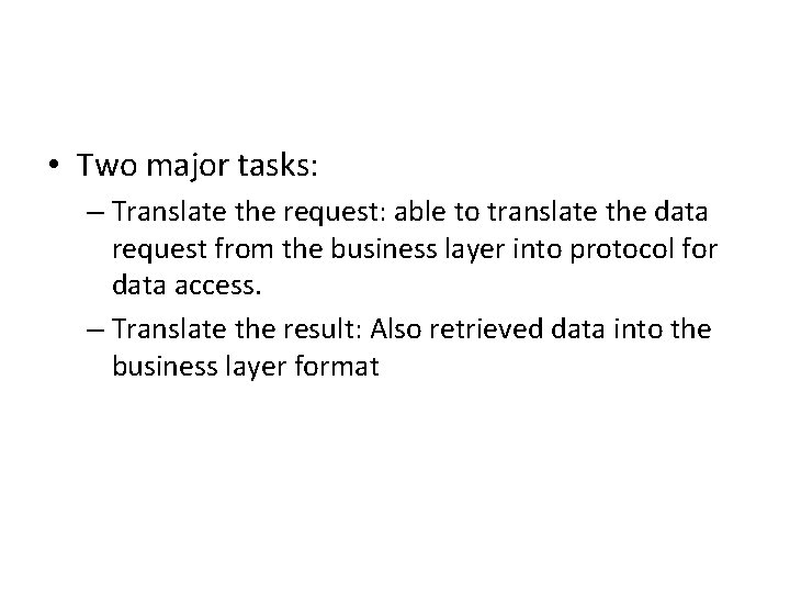 • Two major tasks: – Translate the request: able to translate the data • Two major tasks: – Translate the request: able to translate the data