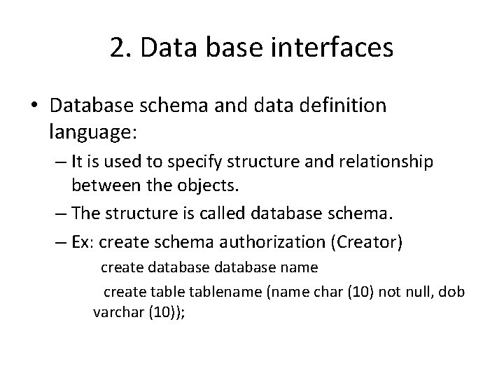 2. Data base interfaces • Database schema and data definition language: – It is 2. Data base interfaces • Database schema and data definition language: – It is