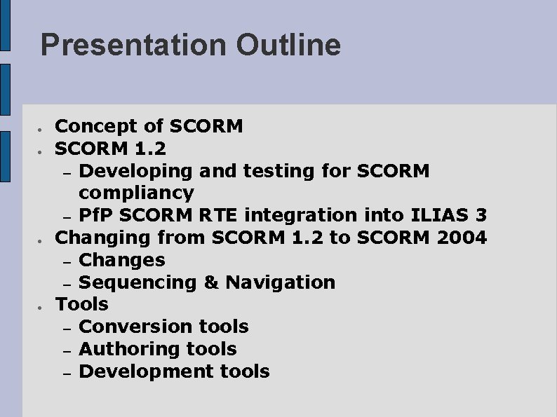 Presentation Outline ● ● Concept of SCORM 1. 2 – Developing and testing for