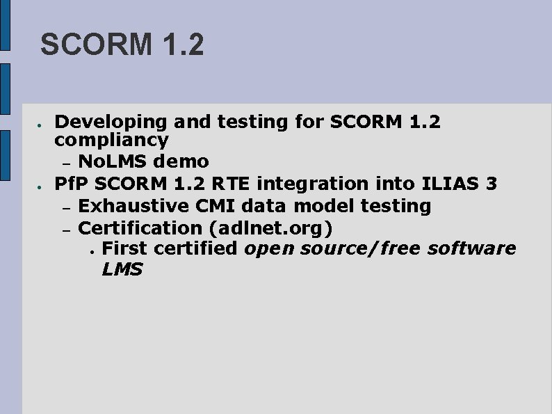 SCORM 1. 2 ● ● Developing and testing for SCORM 1. 2 compliancy –