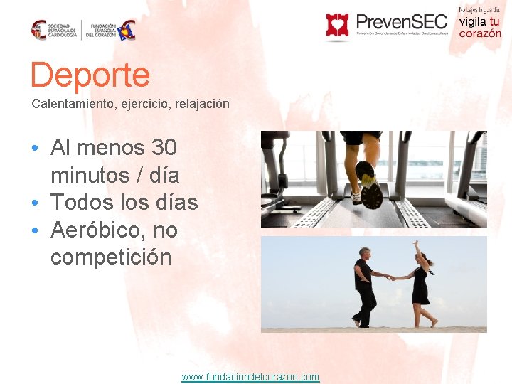 Deporte Calentamiento, ejercicio, relajación • Al menos 30 minutos / día • Todos los