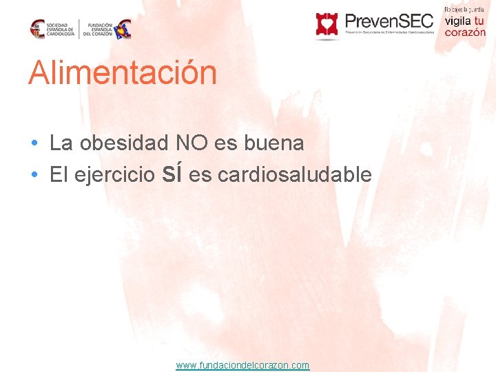 Alimentación • La obesidad NO es buena • El ejercicio SÍ es cardiosaludable www.