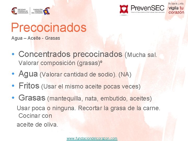 Precocinados Agua – Aceite - Grasas • Concentrados precocinados (Mucha sal. Valorar composición (grasas)º