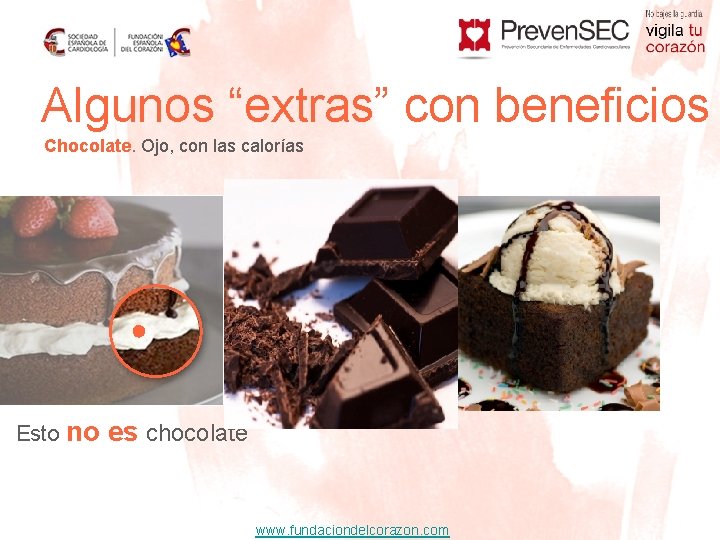 Algunos “extras” con beneficios Chocolate. Ojo, con las calorías Esto no es chocolate www.