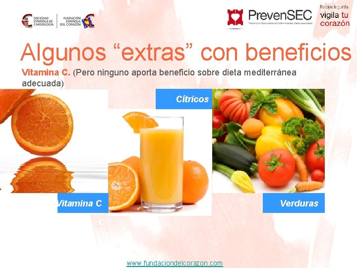 Algunos “extras” con beneficios Vitamina C. (Pero ninguno aporta beneficio sobre dieta mediterránea adecuada)