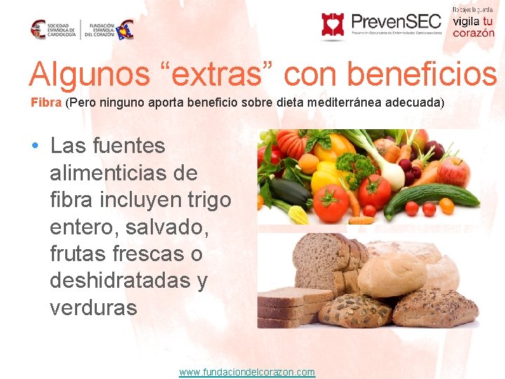 Algunos “extras” con beneficios Fibra (Pero ninguno aporta beneficio sobre dieta mediterránea adecuada) •