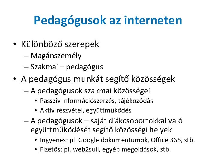 Pedagógusok az interneten • Különböző szerepek – Magánszemély – Szakmai – pedagógus • A