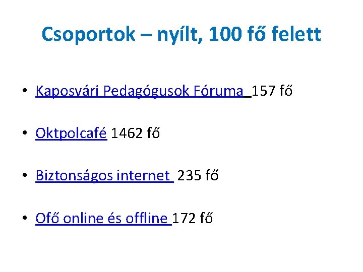 Csoportok – nyílt, 100 fő felett • Kaposvári Pedagógusok Fóruma 157 fő • Oktpolcafé