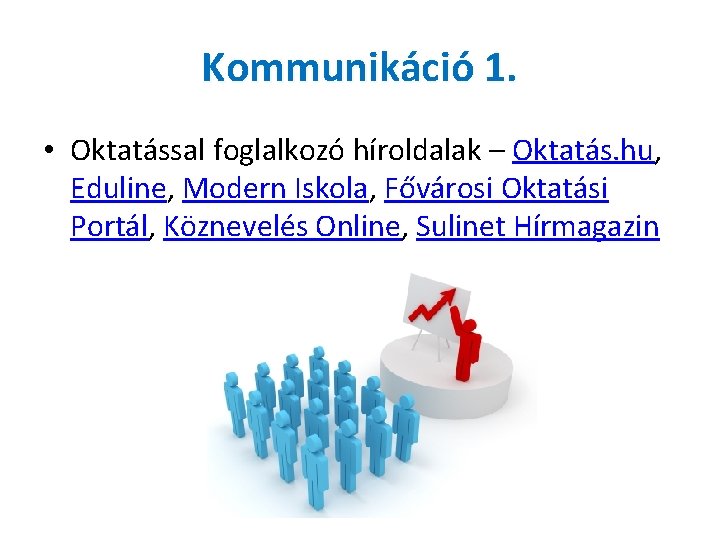 Kommunikáció 1. • Oktatással foglalkozó híroldalak – Oktatás. hu, Eduline, Modern Iskola, Fővárosi Oktatási
