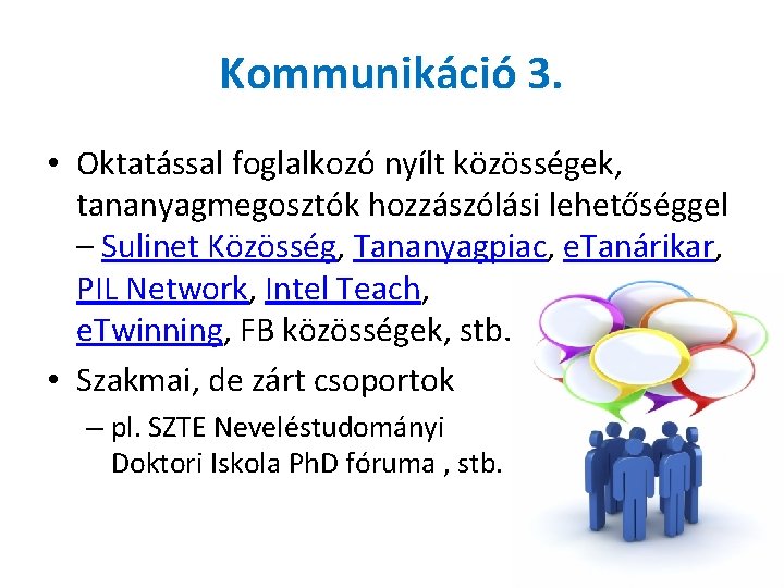 Kommunikáció 3. • Oktatással foglalkozó nyílt közösségek, tananyagmegosztók hozzászólási lehetőséggel – Sulinet Közösség, Tananyagpiac,