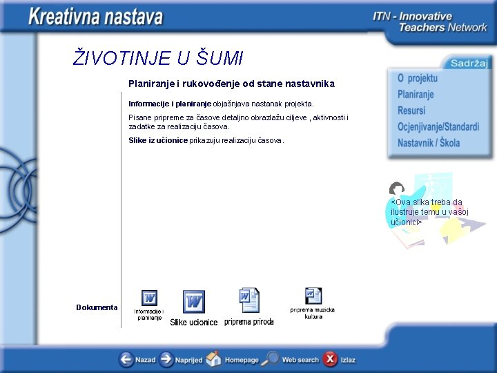 ŽIVOTINJE U ŠUMI Planiranje i rukovođenje od stane nastavnika Informacije i planiranje objašnjava nastanak