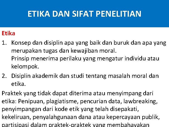 ETIKA DAN SIFAT PENELITIAN Etika 1. Konsep dan disiplin apa yang baik dan buruk